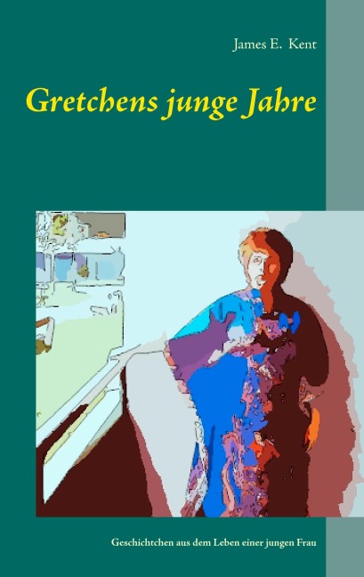Gretchens junge Jahre - James E. Kent
