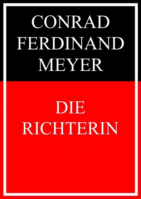 Die Richterin - Conrad Ferdinand Meyer