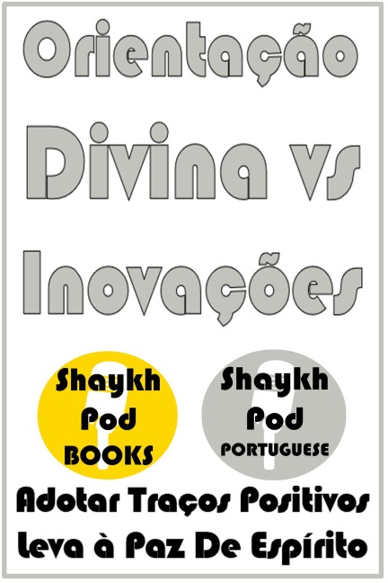Orientação Divina vs Inovações - ShaykhPod Portuguese