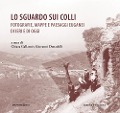 Cover-Bild zum Titel 'Lo sguardo sui colli. Fotografie, mappe e paesaggi euganei di ieri e di oggi' von ''