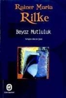 Beyaz Mutluluk - Rainer Maria Rilke