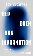 Cover-Bild zum Titel 'Der Dreh von Inkarnation' von 'Tom McCarthy'