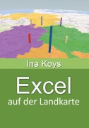 Cover-Bild zum Titel 'Excel auf der Landkarte' von 'Ina Koys'