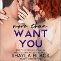 Cover-Bild zum Titel 'More Than Want You Lib/E' von 'Shayla Black'