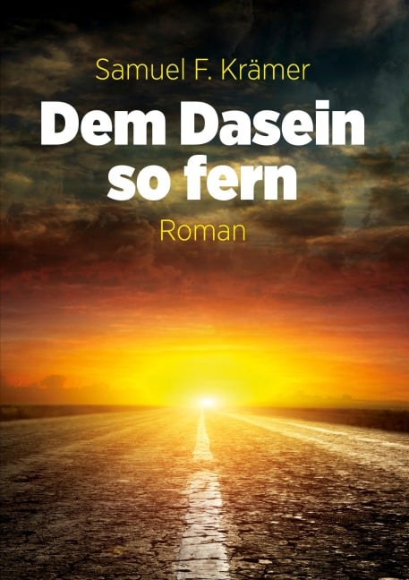 Dem Dasein so fern - Samuel F. Krämer