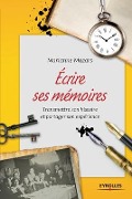 Ecrire ses mémoires: Transmettre son histoire et partager son expérience. - Marianne Mazars