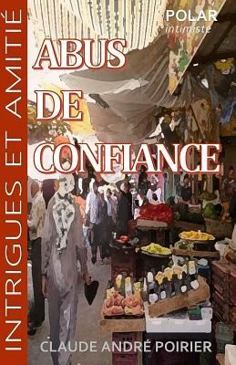 Abus de confiance - Claude Andre Poirier
