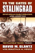 Cover-Bild zum Titel 'To the Gates of Stalingrad Volume 1 The Stalingrad Trilogy' von 'David M. Glantz'