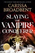 Cover-Bild zum Titel 'Slaying the Vampire Conqueror' von 'Carissa Broadbent'