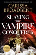 Cover-Bild zum Titel 'Slaying the Vampire Conqueror' von 'Carissa Broadbent'