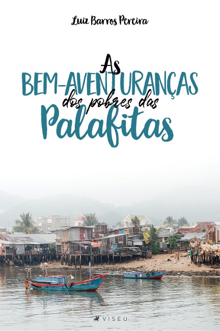 As bem-aventuranças dos pobres das palafitas - Luiz Barros Pereira