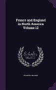 France and England in North America Volume 12 - Francis Parkman