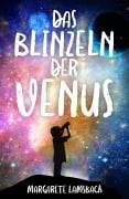 Cover-Bild zum Titel 'Das Blinzeln der Venus' von 'Margarete Lamsbach'