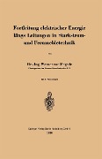 Fortleitung elektrischer Energie längs Leitungen in Starkstrom- und Fernmeldetechnik - W. Zur Megede