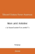 Cover-Bild zum Titel 'Mon ami Antoine' von 'Édouard Guiézou Konan Assamoua'