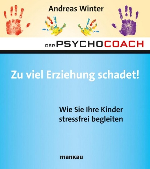 Der Psychocoach 8: Zu viel Erziehung schadet! - Andreas Winter