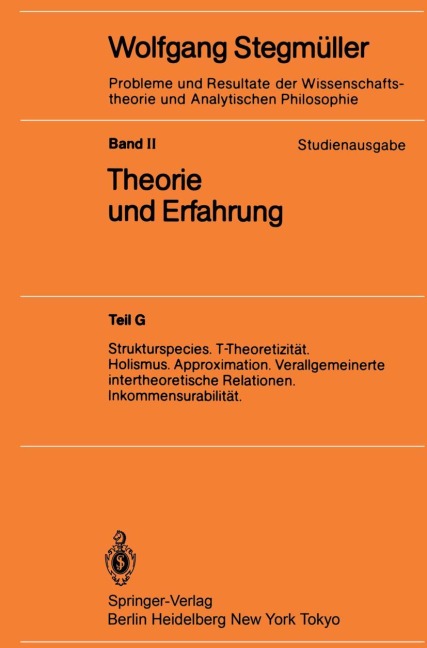 Strukturspecies. T-Theoretizität. Holismus. Approximation. Verallgemeinerte intertheoretische Relationen. Inkommensurabilität - Wolfgang Stegmüller