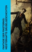 Cover-Bild zum Titel 'Fantasie der Finsternis: Meisterhafte Gruselgeschichten' von 'Bram Stoker, Robert Louis Stevenson, John Polidori, Jeremias Gotthelf, H. G. Wells'