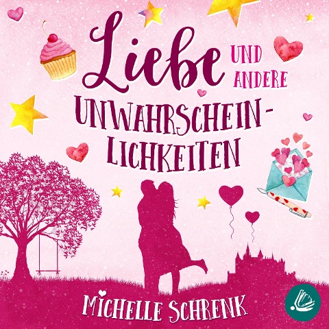 Liebe und andere Unwahrscheinlichkeiten - Michelle Schrenk