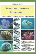 Forme Degli Animali Invertebrati: Classificazione E Formazione Dei Corpi Animali - Roberto Bani