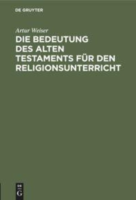 Die Bedeutung des Alten Testaments für den Religionsunterricht - Artur Weiser