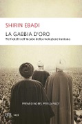Cover-Bild zum Titel 'La gabbia d'oro. Tre fratelli nell'incubo della rivoluzione iraniana' von 'Shirin Ebadi'