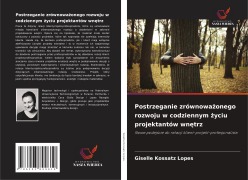 Cover-Bild zum Titel 'Postrzeganie zrównowa¿onego rozwoju w codziennym ¿yciu projektantów wn¿trz' von 'Giselle Kossatz Lopes'
