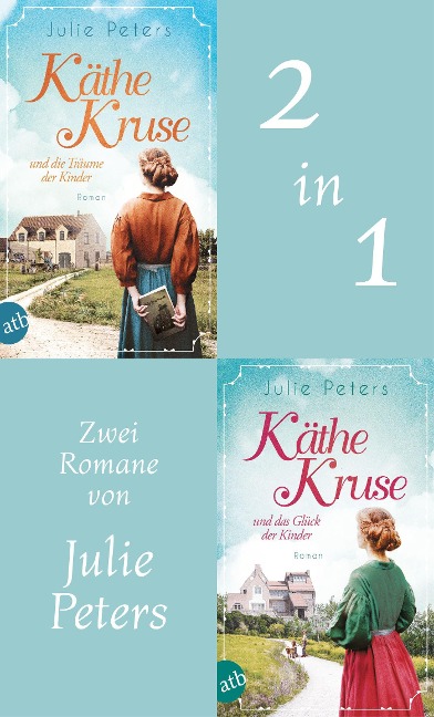 Käthe Kruse und die Träume der Kinder & Käthe Kruse und das Glück der Kinder - Julie Peters