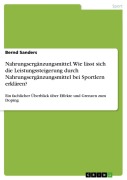 Nahrungsergänzungsmittel. Wie lässt sich die Leistungssteigerung durch Nahrungsergänzungsmittel bei Sportlern erklären? - Bernd Sanders
