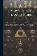 Cover-Bild zum Titel 'Les Mystères Des Bandes Noires: Bibliophiles -- Bibliomanes -- Directeurs De Ventes -- Crieurs Jurés -- Notaires -- Tribunaux -- Magistrats -- Avocats' von 'Josse Sacré'