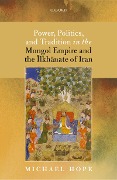 Cover-Bild zum Titel 'Power, Politics, and Tradition in the Mongol Empire and the Ilkhanate of Iran' von 'Michael Hope'