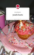 Cover-Bild zum Titel 'youth hurts. Life is a Story - story.one' von 'Livia Marie S.'