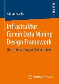 Cover-Bild zum Titel 'Infrastruktur für ein Data Mining Design Framework' von 'Kai Jannaschk'