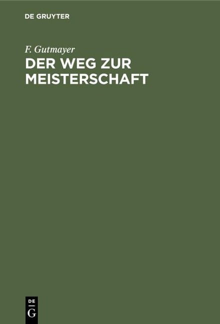 Der Weg zur Meisterschaft - F. Gutmayer