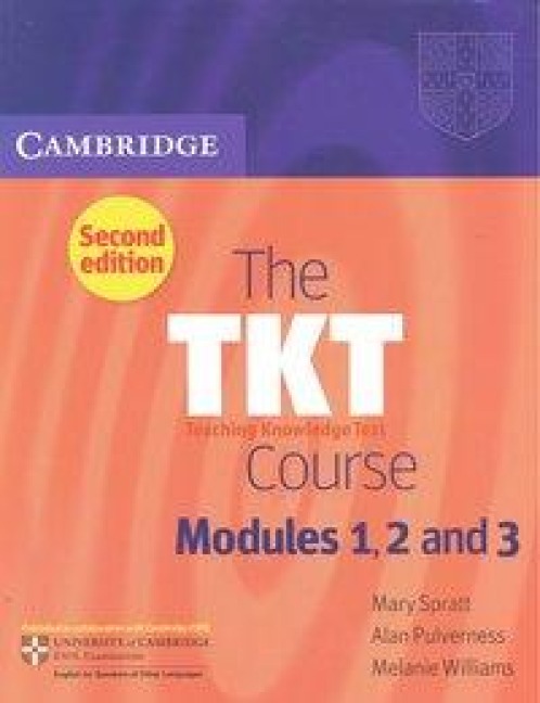 The Tkt Course Modules 1, 2 and 3 - Mary Spratt, Alan Pulverness, Melanie Williams
