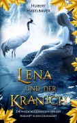 Cover-Bild zum Titel 'Lena und der Kranich' von 'Hubert Haselbauer'