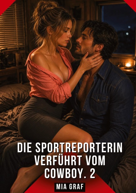 Die Sportreporterin verführt vom Cowboy. 2 - Mia Graf