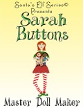 Sarah Buttons, Master Doll Maker (Santa's Elf Series, #5) - Joe Moore