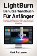 Cover-Bild zum Titel 'Lightburn Benutzerhandbuch für Anfänger' von 'Mark Patterson'