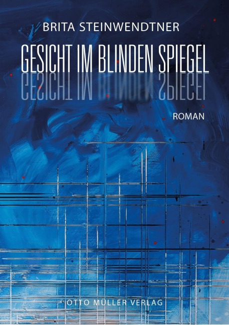 Gesicht im blinden Spiegel - Brita Steinwendtner