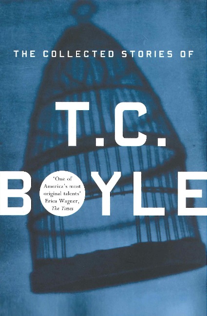 Collected Stories Of T.Coraghessan Boyle - T. C. Boyle