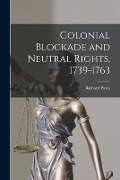 Colonial Blockade and Neutral Rights, 1739-1763 - Richard Pares