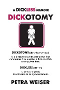 Cover-Bild zum Titel 'Dickotomy, A Dickless Memoir' von 'Petra Weiser'