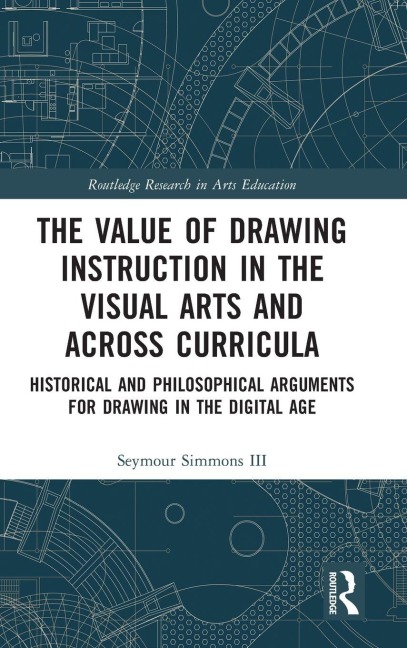 The Value of Drawing Instruction in the Visual Arts and Across Curricula - Seymour Simmons III