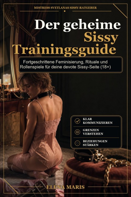 Der geheime Sissy Trainingsguide - Elena Maris