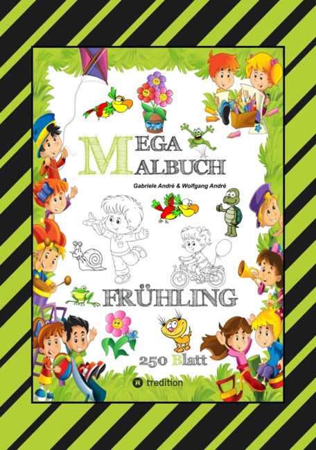MEGA MALBUCH - ENTDECKE DEN FRÜHLING - LUSTIGE MOTIVE - KREATIVES ZEICHNEN - ENTSPANNT LERNEN - MALVORLAGEN - Gabriele André, Wolfgang André