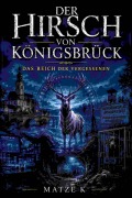 Cover-Bild zum Titel 'Der Hirsch von Königsbrück' von 'Matze K'
