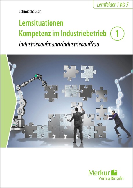 Lernsituationen Kompetenz im Industriebetrieb - Band 1 - 