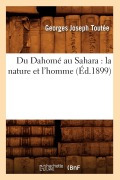 Cover-Bild zum Titel 'Du Dahomé Au Sahara: La Nature Et l'Homme (Éd.1899)' von 'Georges Joseph Toutée'