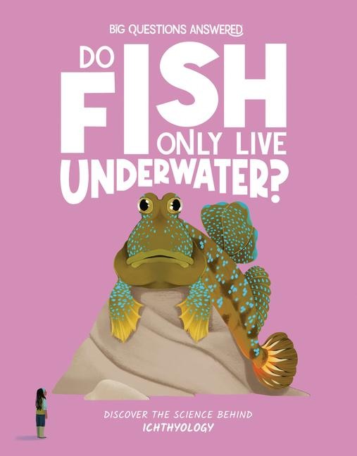 Do Fish Only Live Underwater? - Olivia Watson